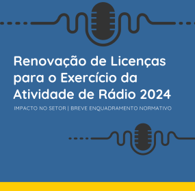 Renovação de Licenças para o Exercício da Atividade de Rádio 2024- Impacto no Setor | Breve Enquadramento Normativo