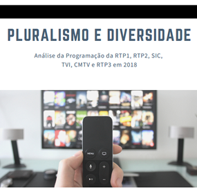 Relatório de avaliação das obrigações de Pluralismo e Diversidade nos serviços de programas televisivos: Análise da Programação da RTP1, RTP2,SIC, TVI, CMTV e RTP3 em 2018
