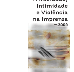 Estudo sobre Privacidade, Intimidade e Violência na Imprensa - 2009