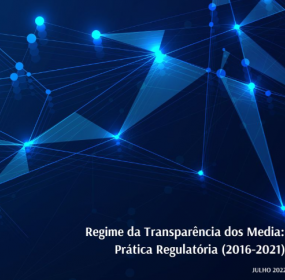 Regime da Transparência dos Media — Prática Regulatória 2016-2021