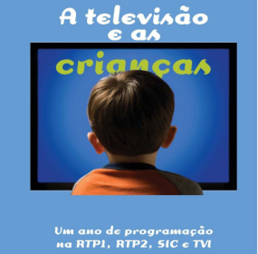 A Televisão e as Crianças - Um ano de programação na RTP1, RTP2, SIC e TVI